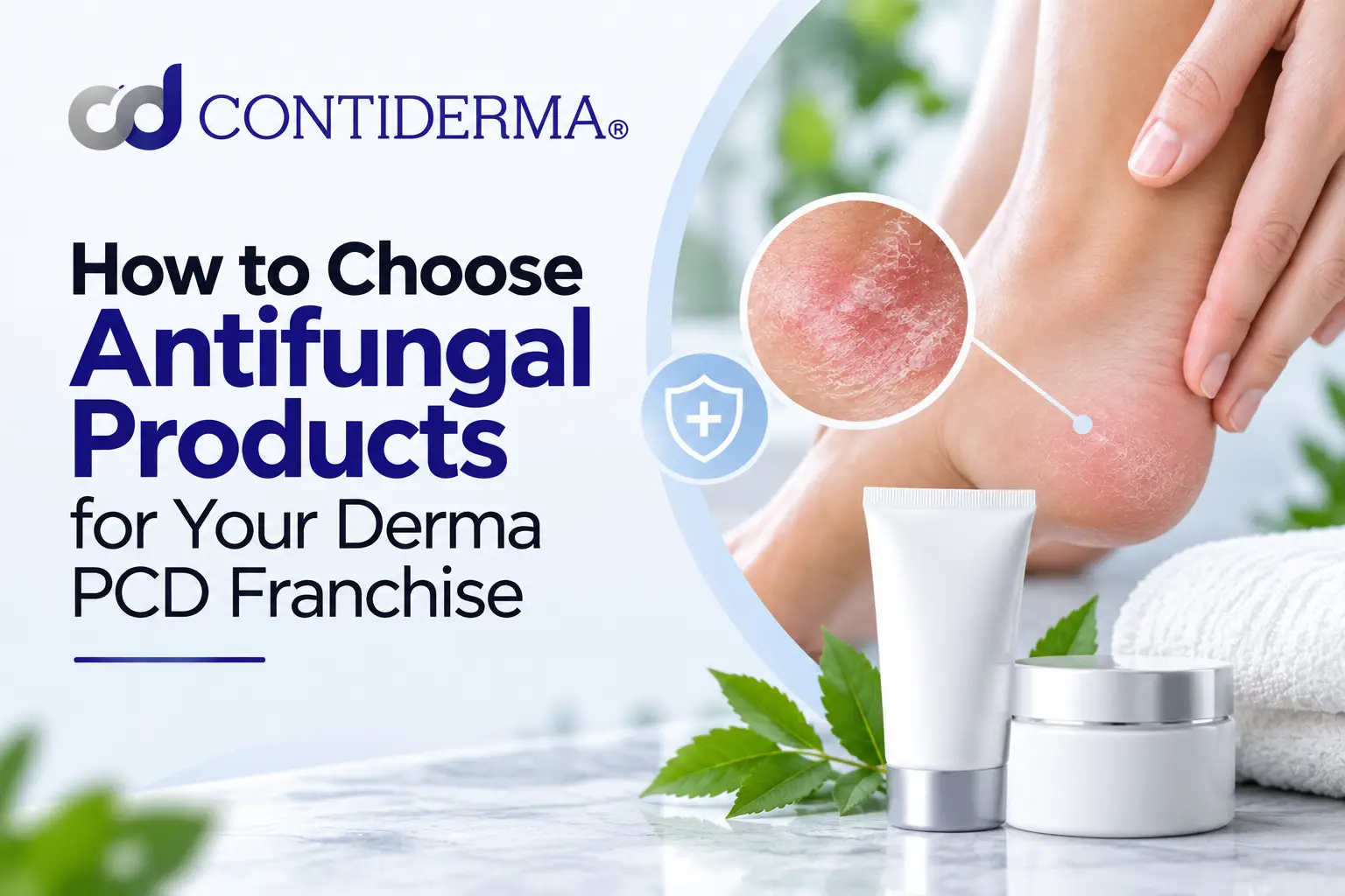 How to Choose Antifungal Products for Your Derma PCD Franchise: Creams, Soaps, Powders and Tablets